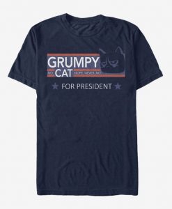 Grumpy Cat Election Nope Never No President T-Shirt DAN