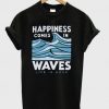 Happiness Waves Life Is Good T-Shirt VL01