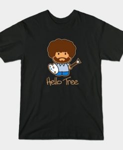 Hello Tree Bob Ross T Shirt SR28