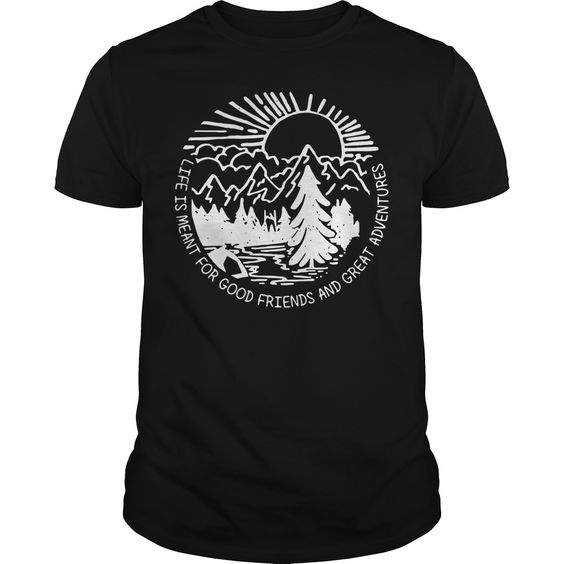 Hiking Life Is Meant For Good Friend And Great Adventures Shirt DAN