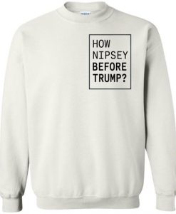 How Nipsey Sweatshirt DAN