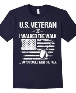 I Walked The Walk - Us Veteran T Shirt DAN