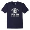 Im Really NINJA T-Shirt DAN
