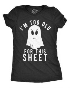 I'm To Old for Halloween T-Shirt EL01