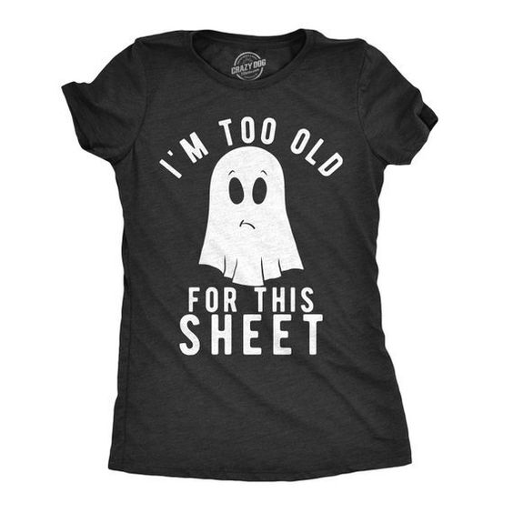 I'm To Old for Halloween T-Shirt EL01