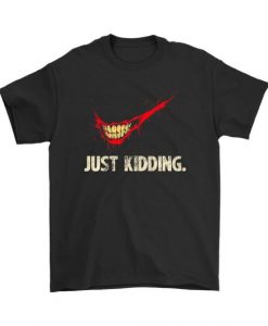 Just Kidding Joker Batman T-Shirt AV01