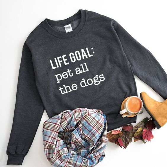 Life Goal Sweatshirt DAN