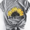 Live A Little T-Shirt EM01