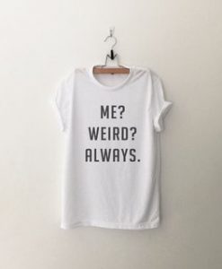 Me weird always cute T-shirt AV01