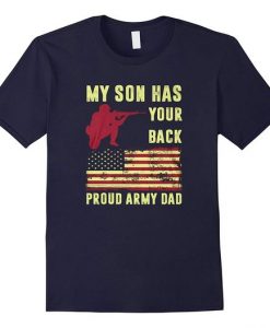 My Son Has Your Back Proud Army Dad ShirT DAN