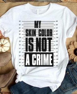 My skin color is not a crime T-Shirt VL