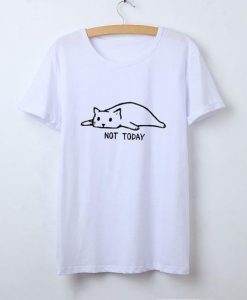 Not Today T-Shirt FD