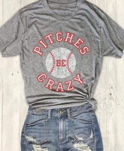 Pitches Be Crazy Baseball T-shirts DAN