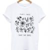 Plant These Save The Bees T-Shirt EM29