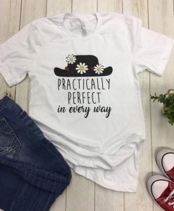 Practically perfect Tee T Shirt SR01
