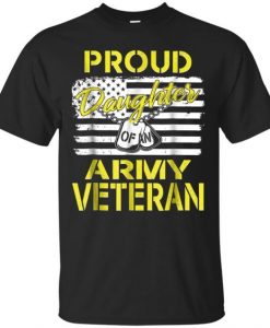 Proud Daughter of an Army Veteran Novelty Shirt DAN
