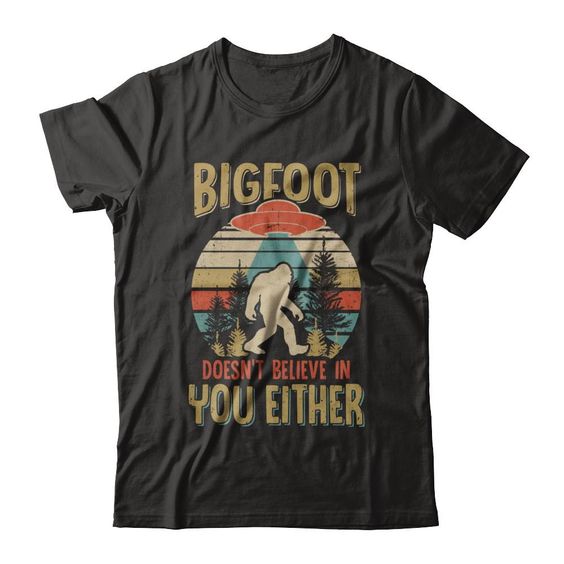 Retro Bigfoot Doesn't Believe In You Either UFO Shirt DAN