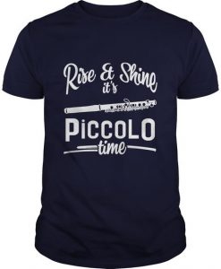 Rise And Shine Its Piccolo Time T-Shirt VL01