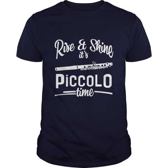 Rise And Shine Its Piccolo Time T-Shirt VL01