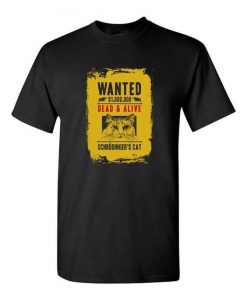 Schrodinger's Cat Wanted Dead & Alive Funny Physics Science Mens T-shirt DAN