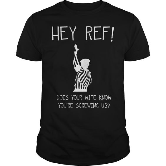 Shop Hey Ref Shirt T Shirt ER01
