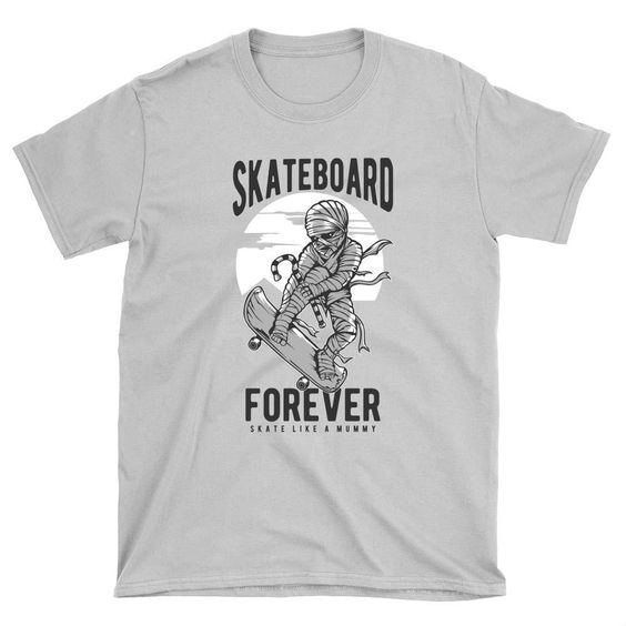 Skate like a Mummy Skateboard T-Shirt DAN