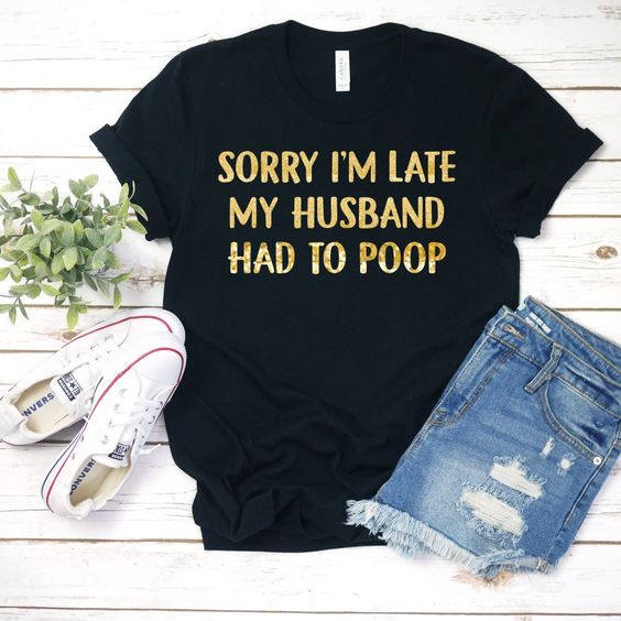 Sorry I'm Late T-Shirt VL