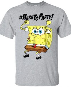 Spongebob Here to Party T-shirt FD01