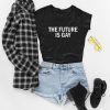The Future is Gay T-Shirt EM01