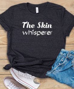 The Skin Whisperer T-Shirt EM01