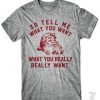 What you want Santa Says T Shirt SR01