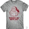 Where my hos at Santa T Shirt SR01