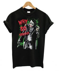 Why So Serious Joker Black T-shirt AV01