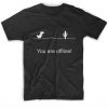 You Are Offline T-Shirt DAN