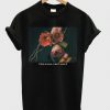 e I Don’t Want black It Rose T-Shirt ER30