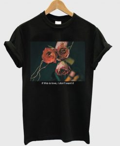 e I Don’t Want black It Rose T-Shirt ER30