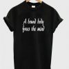 A bound body frees the mind t-shirt FD12N