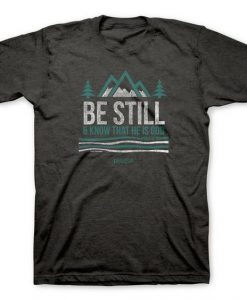 Bee Still And Know Tshirt N13EL