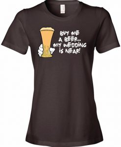 Beer My Wedding T Shirt N19SR