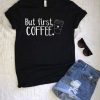 But First Coffee T-Shirt FR2N