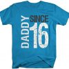 Daddy Since 16 T-Shirt N19RS