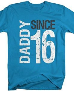 Daddy Since 16 T-Shirt N19RS