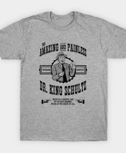 Dr. King Schultz T Shirt N7SR