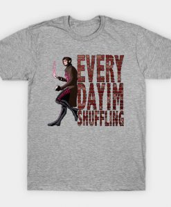 Every Day Im Shuffling T-Shirt FD6N