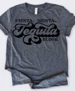 Fiesta Siesta Tequila Floor Tshirt N9EL