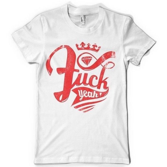 Fuck Yeah Tshirt N13EL