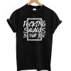 Fucking Savages In The Box T shirt EL15N