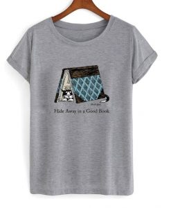 Hide away in a good book t-shirt FD12N