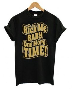 Kick Me Baby One Tshirt EL15N