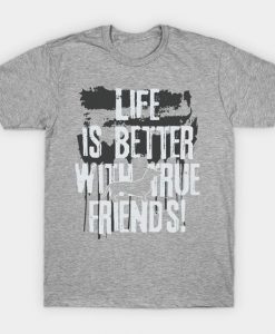 Life is better T Shirt N7SR